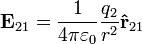 \ Mathbf {E} _ {21} = {1 \ over 4 \ pi \ varepsilon_0} {Q_2 \ over r ^ 2} \ mathbf {\ hat {r}} _ {21} \