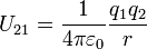 U_ {21} = {1 \ over 4 \ pi \ varepsilon_0} {q_1 Q_2 \ over r} \