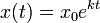\! \, X (t) = x_0 e ^ {kt}