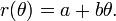 r (\ theta) = A + B \ theta. \,