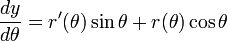 \ Frac {} {dy d \ theta} = r '(\ theta) \ sin \ theta + r (\ theta) \ cos \ theta \,