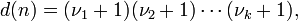 d (n) = (\ nu_1 + 1) (\ nu_2 + 1) \ cdots (\ nu_k + 1),
