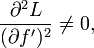 \ Frac {\ part ^ 2 L} {(\ part f ') ^ 2} \ ne 0,