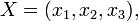 X = (x 1, x_2, x_3),