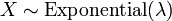 X \ sim \ {operatorname exponentielle} (\ lambda)
