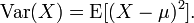 \ Operatorname {} Var (X) = \ operatorname {} E [(X - \ mu) ^ 2] \,.