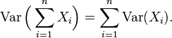\ Operatorname {var} \ Big (\ sum_ {i = 1} ^ n X_i \ Big) = \ sum_ {i = 1} ^ n \ operatorname {var} (X_i).