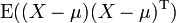 \ Operatorname {} E ((X - \ mu) (X - \ mu) ^ \ operatorname {T})