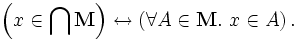 \ Left (x \ in \ bigcap \ mathbf {M} \ right) \ leftrightarrow \ left (\ forall A \ in \ mathbf {M}. \ X \ in A \ à droite).