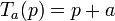 T_a (p) = p + a