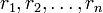 r_1, r_2, \ ldots, r_n