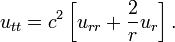 u_ {tt} = c ^ 2 \ gauche [u_ {rr} + \ frac {2} {r} U_r \ right]. \,