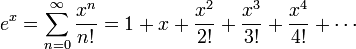 e ^ x = \ sum_ {n = 0} ^ {\ infty} {x ^ n \ over n!} = 1 + x + {x ^ 2 \ over 2!} + {x ^ 3 \ plus de 3!} + {x ^ 4 \ plus de 4!} + \ cdots