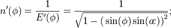 n '(\ phi) = \ frac {1} {E' (\ phi)} = \ frac {1} {\ sqrt {1- \ big (\ sin (\ phi) \ sin (o \! \ varepsilon) \ big) ^ 2}}; \, \!
