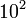 10 ^ 2