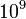 10 ^ 9