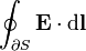 \ Oint _ {\ S partielle} \ mathbf {E} \ cdot \ mathrm {d} \ mathbf {l}