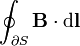 \ Oint _ {\ S partielle} \ de mathbf {B} \ cdot \ mathrm {d} \ mathbf {l}