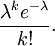 {\ Lambda ^ k e ^ {- \ lambda} \ over k!} \, \.!