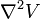 \ Nabla ^ 2V