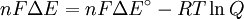 nF \ Delta E = nF \ Delta E ^ \ circ - R T \ ln Q \, \,