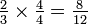 \ Tfrac23 \ times \ tfrac44 = \ tfrac8 {12}