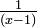 \ Textstyle {1 \ over (x-1)}