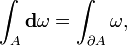 \ Int_ {A} \ gras {d} \ omega = \ int _ {\ partie A} \ omega, \, \!