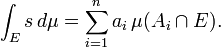 \ Int_E de la \, d \ mu = \ sum_ {i = 1} ^ {n} a_i \, \ mu (A_i \ cap E).