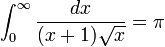 \ Int_ {0} ^ {\ infty} \ frac {} {dx (x + 1) \ sqrt {x}} = \ pi