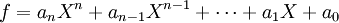 f = a_n X ^ n + a_ {n - 1} X ^ {n - 1} + \ cdots + X + a_1 a_0