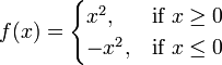 f (x) = \ begin {} cas x ^ 2, et \ mbox {if} x \ ge 0 \\ -x ^ 2, et \ mbox {if} x \ le 0 \ end {} cas