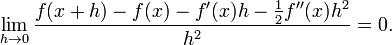 \ Lim_ {h \ 0} \ frac {f (x + h) - f (x) - f '(x) h - \ frac12 f' '(x) h ^ 2} {h ^ 2} = 0.