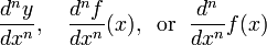 \ Frac {d ^ ny} {dx ^ n}, \ quad \ frac {d ^ nf} {dx ^ n} (x), \; \; \ mathrm {ou} \; \; \ Frac {d ^ n} {dx ^ n} f (x)