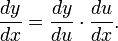 \ Frac {} {dx dy} = \ frac {} {dy du} \ cdot \ frac {du} {dx}.