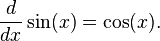 \ Frac {d} {dx} \ sin (x) = \ cos (x).