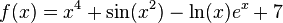 f (x) = x ^ 4 + \ sin (x ^ 2) - \ ln (x) e ^ x + 7 \,
