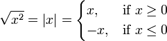 \ Sqrt {x ^ 2} = \ left | x \ right | = \ begin {} x cas, et \ mbox {if} x \ ge 0 \\ -x, & \ mbox {if} x \ le 0 \ end {} cas