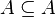 A \ subseteq A