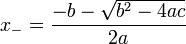 \ X_- = \ frac {-b - \ sqrt {b ^ 2-4ac}} {} 2a