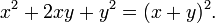 x ^ 2 + 2xy + y ^ 2 = (x + y) 2 ^. \, \!