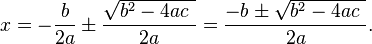 x = - \ frac {b} {2a} \ h \ frac {\ sqrt {b ^ 2-4ac \ {}}} = 2a \ frac {-b \ h \ sqrt {b ^ 2-4ac \}} { 2a}.