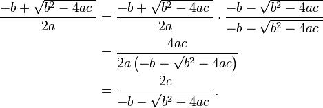 \ Begin {align} \ frac {-b + \ sqrt {b ^ 2-4ac \}} {} & 2a {} = \ frac {-b + \ sqrt {b ^ 2-4ac \}} {2a} \ cdot \ frac {-b - \ sqrt {b ^ 2-4ac \}} {- b - \ sqrt {b ^ 2-4ac \}} \\ & {} = \ frac {} {4ac 2a \ gauche (- b - \ sqrt {b ^ 2-4ac} \ right)} \\ & {} = \ frac {} {2c - b - \ sqrt {b ^ 2-4ac \}}. \ End {align}