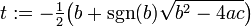 t: = - \ tfrac12 \ big (b + \ SGN (b) \ sqrt {b ^ 2-4ac} \ big) \, \!
