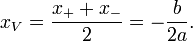 x_V = \ frac {x_ + + x_-} {2} = - \ frac {b} {} 2a.