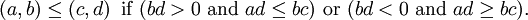 \ Left (a, b \ right) \ le \ left (c, d \ right) \ mbox {if} (bd> 0 \ mbox {et} ad \ le bc) \ mbox {ou} (bd <0 \ mbox {et} ad \ ge bc).