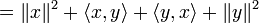 = \ | X \ | ^ 2 + \ langle x, y \ rangle + \ langle y, x \ rangle + \ | y \ | ^ 2