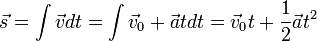 \ Vec s = \ int \ vec v dt = \ int \ v_0 vec + \ vec au dt = \ vec v_0 t + \ frac {1} {2} \ vec au ^ 2