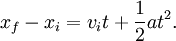x_f - x_i = v_i t + \ frac {1} {2} au ^ 2.