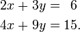 \ Begin {alignat} {5} 2x && \; + \; && 3a && \; = \; && 6 & \\ 4x && \; + \; && 9y && \; = \; 15 & &&. \ End {} alignat